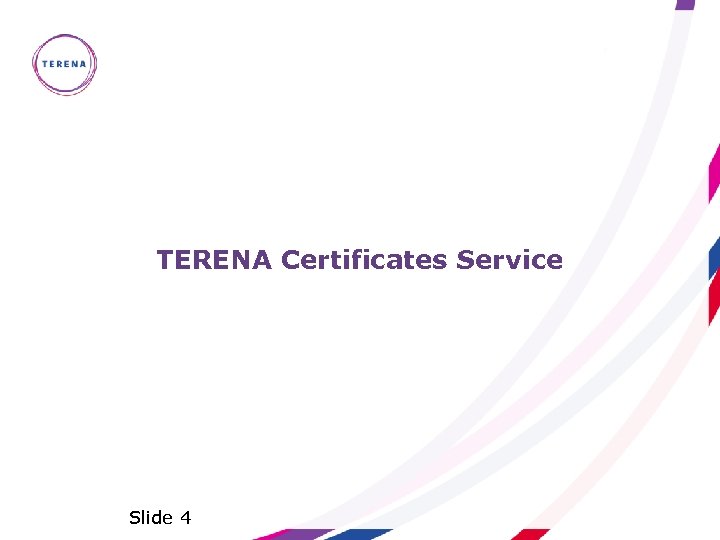 TERENA Certificates Service Slide 4 