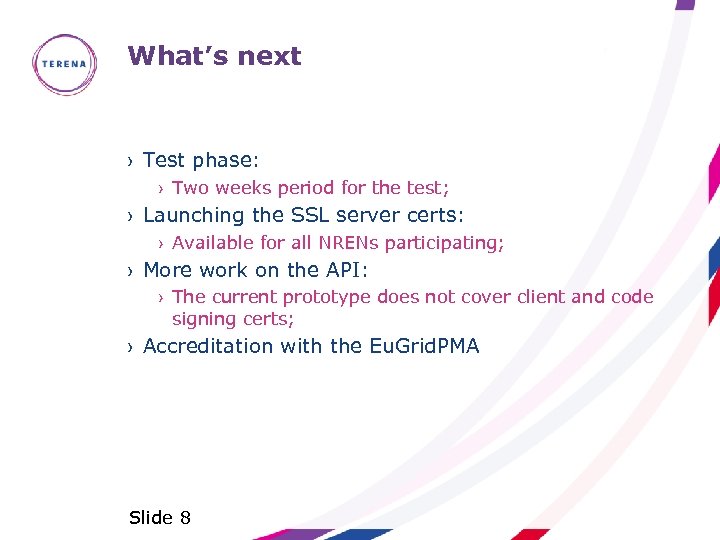 What’s next › Test phase: › Two weeks period for the test; › Launching