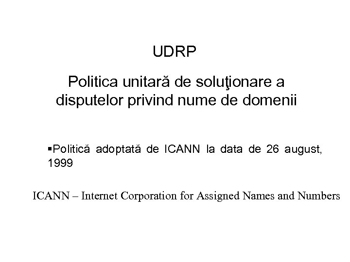 UDRP Politica unitară de soluţionare a disputelor privind nume de domenii §Politică adoptată de
