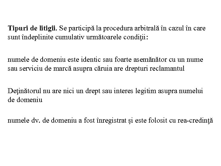 Tipuri de litigii. Se participă la procedura arbitrală în cazul în care sunt îndeplinite