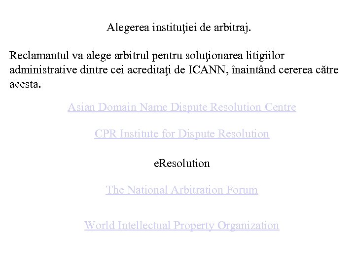 Alegerea instituţiei de arbitraj. Reclamantul va alege arbitrul pentru soluţionarea litigiilor administrative dintre cei