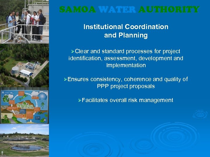 SAMOA WATER AUTHORITY Institutional Coordination and Planning ØClear and standard processes for project identification,