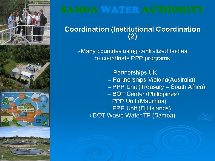 SAMOA WATER AUTHORITY Coordination (Institutional Coordination (2) ØMany countries using centralized bodies to coordinate