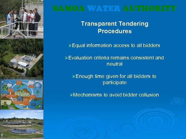 SAMOA WATER AUTHORITY Transparent Tendering Procedures ØEqual information access to all bidders ØEvaluation ØEnough