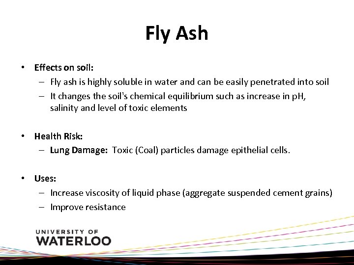 Fly Ash • Effects on soil: – Fly ash is highly soluble in water