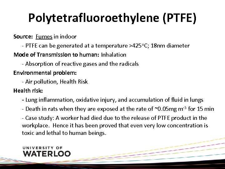 Polytetrafluoroethylene (PTFE) Source: Fumes in indoor - PTFE can be generated at a temperature