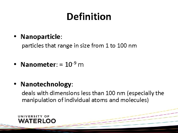 Definition • Nanoparticle: particles that range in size from 1 to 100 nm •