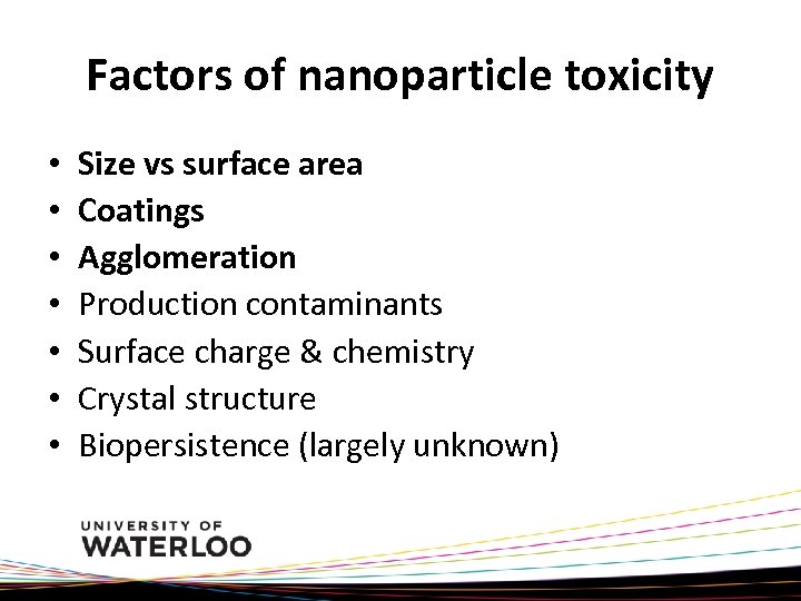 Factors of nanoparticle toxicity • • Size vs surface area Coatings Agglomeration Production contaminants