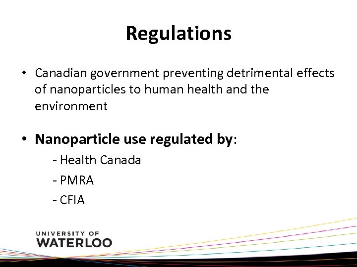 Regulations • Canadian government preventing detrimental effects of nanoparticles to human health and the