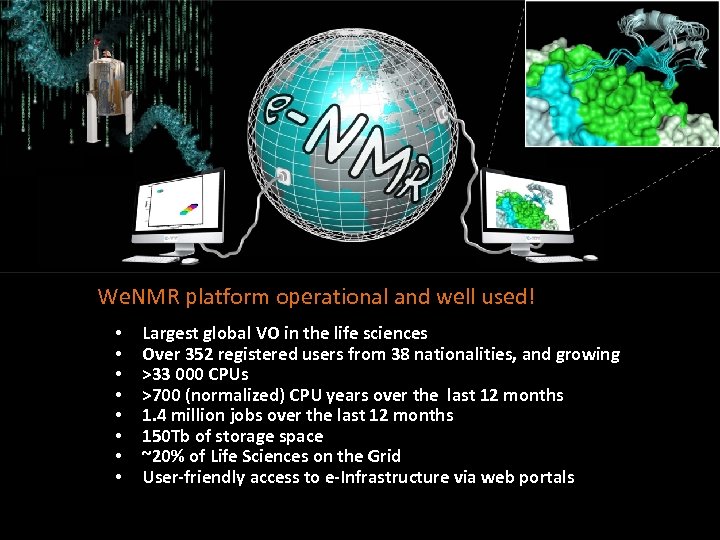 We. NMR platform operational and well used! • • Largest global VO in the