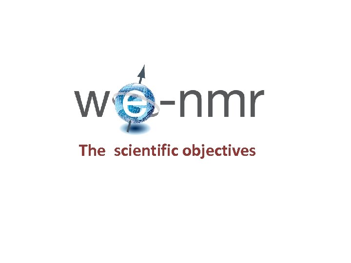 The scientific objectives 