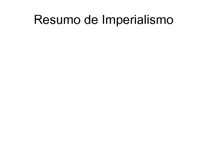 Resumo de Imperialismo 