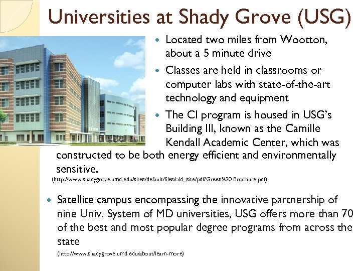 Universities at Shady Grove (USG) Located two miles from Wootton, about a 5 minute