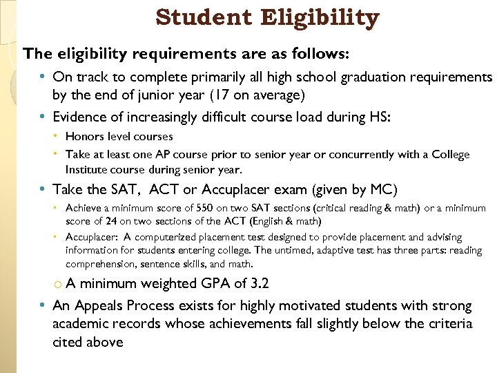 Student Eligibility The eligibility requirements are as follows: • On track to complete primarily