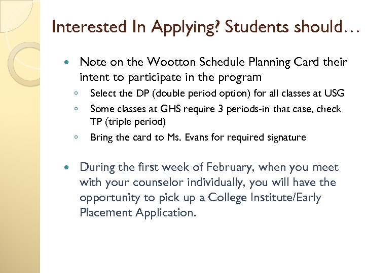 Interested In Applying? Students should… Note on the Wootton Schedule Planning Card their intent