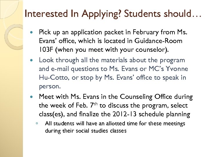 Interested In Applying? Students should… Pick up an application packet in February from Ms.