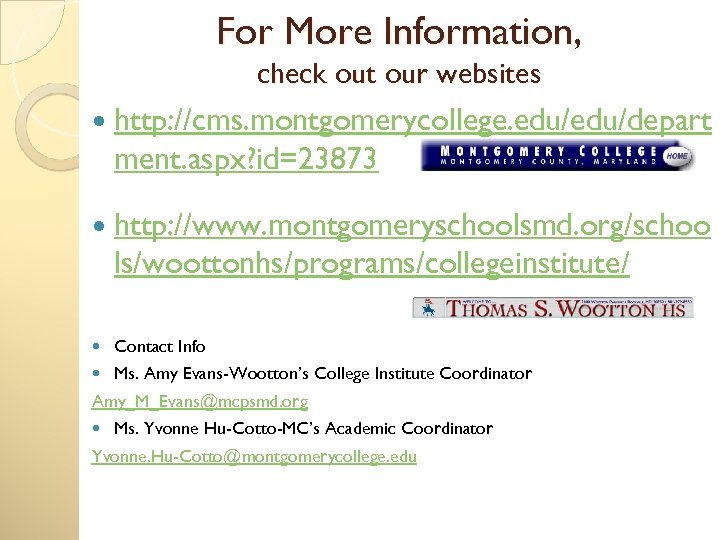 For More Information, check out our websites http: //cms. montgomerycollege. edu/depart ment. aspx? id=23873