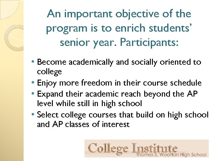 An important objective of the program is to enrich students’ senior year. Participants: •