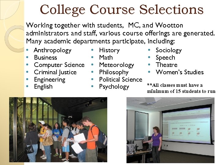 College Course Selections Working together with students, MC, and Wootton administrators and staff, various