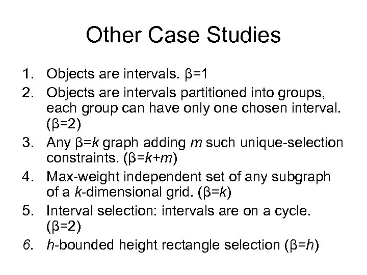 Other Case Studies 1. Objects are intervals. β=1 2. Objects are intervals partitioned into