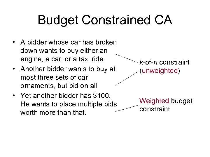 Budget Constrained CA • A bidder whose car has broken down wants to buy