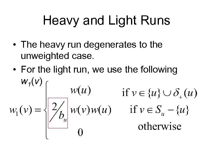 Heavy and Light Runs • The heavy run degenerates to the unweighted case. •