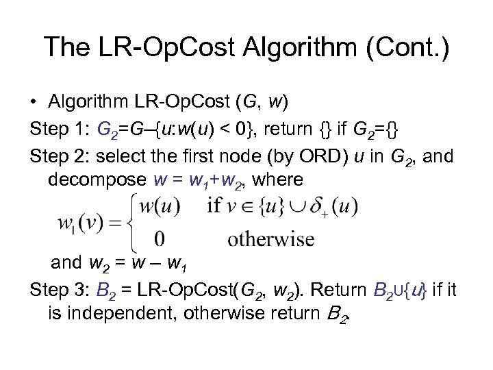 The LR-Op. Cost Algorithm (Cont. ) • Algorithm LR-Op. Cost (G, w) Step 1: