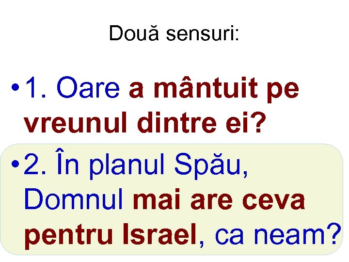 Două sensuri: • 1. Oare a mântuit pe vreunul dintre ei? • 2. În