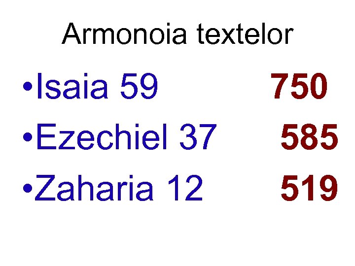 Armonoia textelor • Isaia 59 • Ezechiel 37 • Zaharia 12 750 585 519