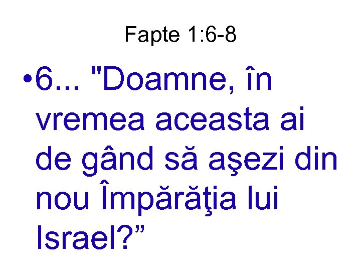 Fapte 1: 6 -8 • 6. . . 