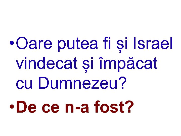  • Oare putea fi și Israel vindecat și împăcat cu Dumnezeu? • De