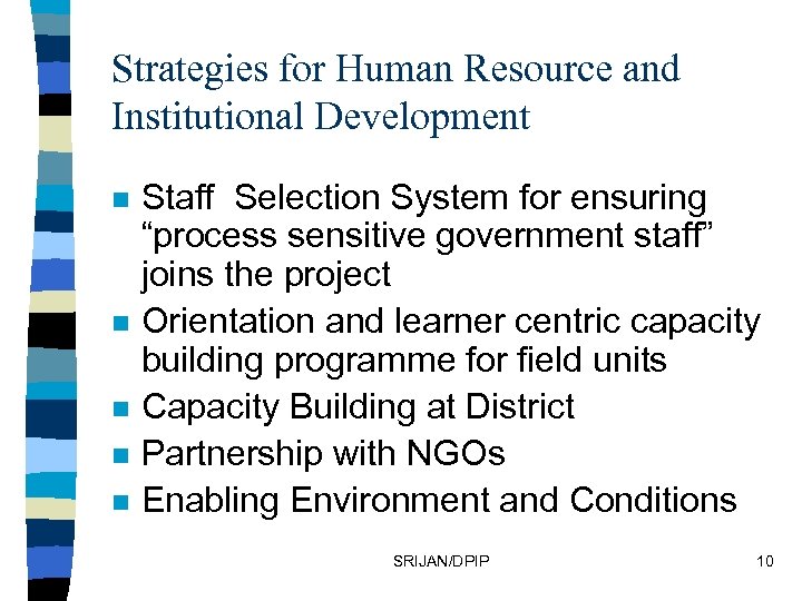 Strategies for Human Resource and Institutional Development n n n Staff Selection System for
