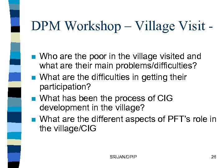 DPM Workshop – Village Visit n n Who are the poor in the village