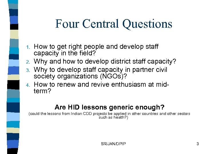 Four Central Questions 1. 2. 3. 4. How to get right people and develop