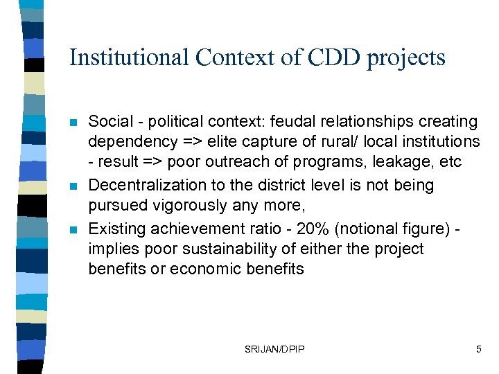 Institutional Context of CDD projects n n n Social - political context: feudal relationships