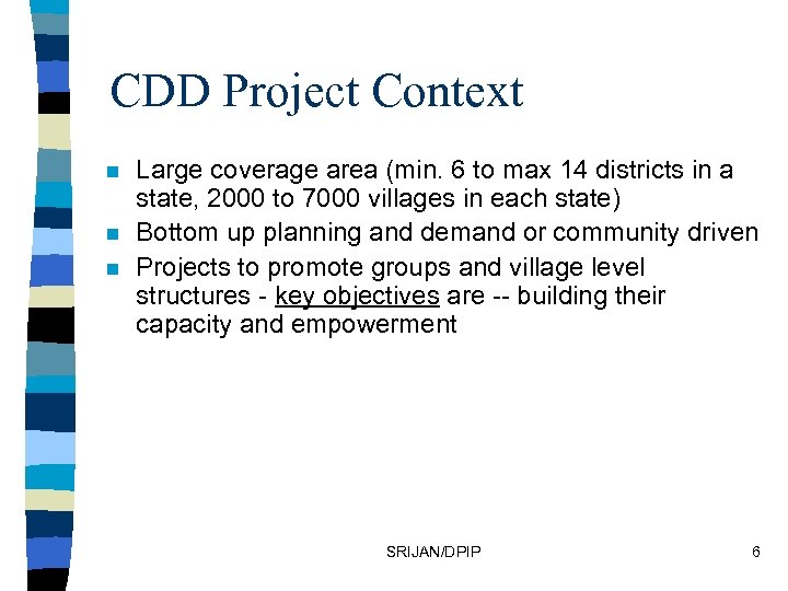 CDD Project Context n n n Large coverage area (min. 6 to max 14
