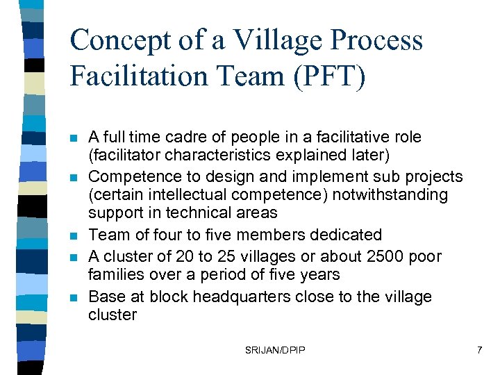 Concept of a Village Process Facilitation Team (PFT) n n n A full time