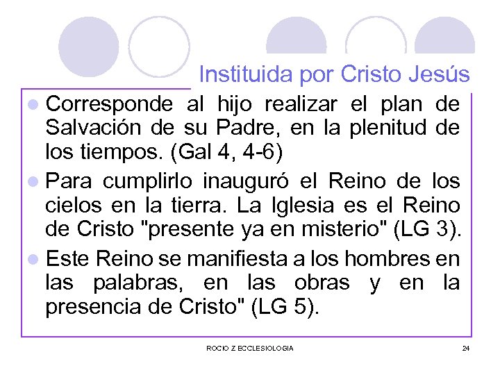 Instituida por Cristo Jesús l Corresponde al hijo realizar el plan de Salvación de