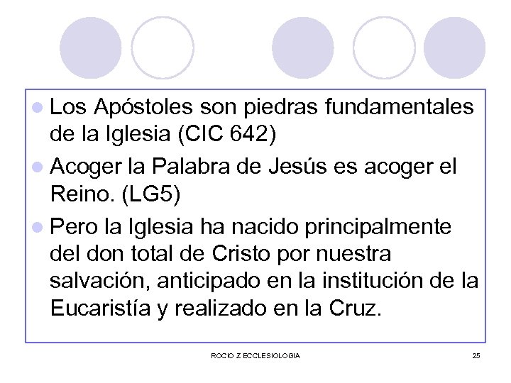 l Los Apóstoles son piedras fundamentales de la Iglesia (CIC 642) l Acoger la