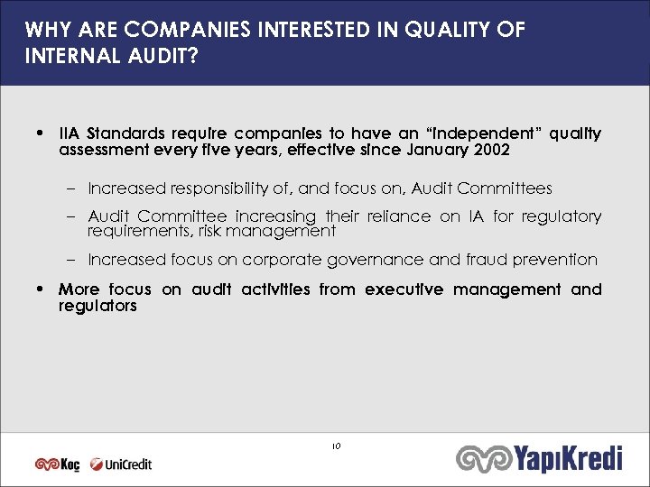 WHY ARE COMPANIES INTERESTED IN QUALITY OF INTERNAL AUDIT? • IIA Standards require companies
