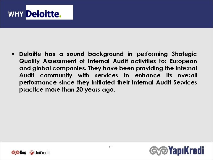 WHY • Deloitte has a sound background in performing Strategic Quality Assessment of Internal