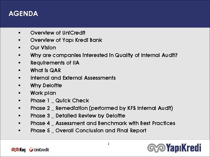AGENDA § § § § Overview of Uni. Credit Overview of Yapı Kredi Bank
