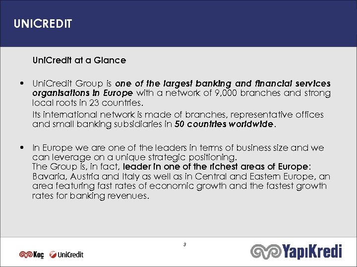 UNICREDIT Uni. Credit at a Glance • Uni. Credit Group is one of the