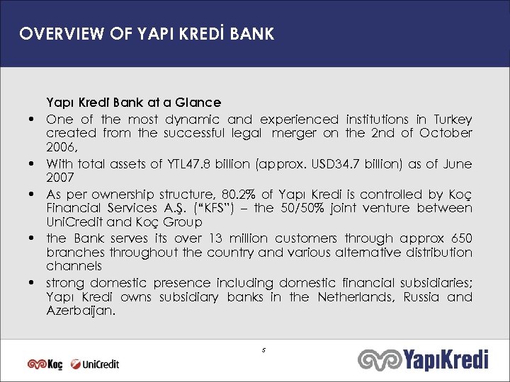 OVERVIEW OF YAPI KREDİ BANK • • • Yapı Kredi Bank at a Glance