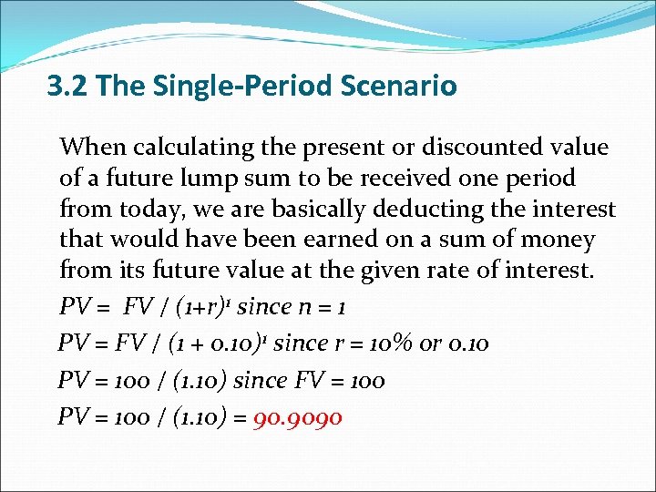 3. 2 The Single-Period Scenario When calculating the present or discounted value of a