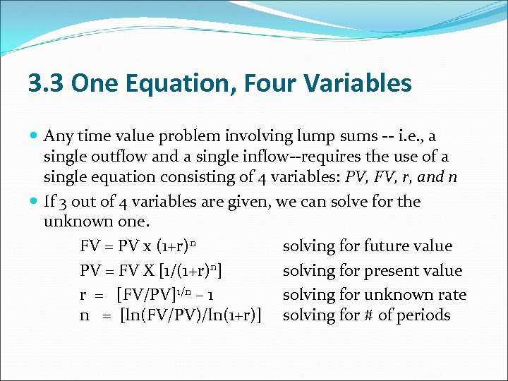 3. 3 One Equation, Four Variables Any time value problem involving lump sums --