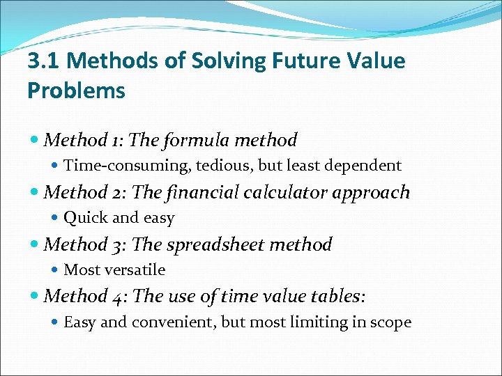 3. 1 Methods of Solving Future Value Problems Method 1: The formula method Time-consuming,