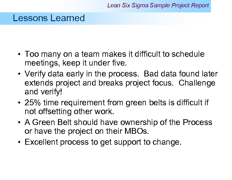 Lean Six Sigma Sample Project Report Lessons Learned • Too many on a team