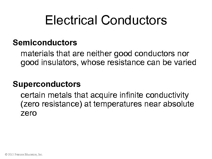 Electrical Conductors Semiconductors materials that are neither good conductors nor good insulators, whose resistance