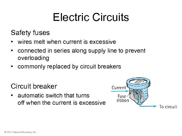 Electric Circuits Safety fuses • wires melt when current is excessive • connected in